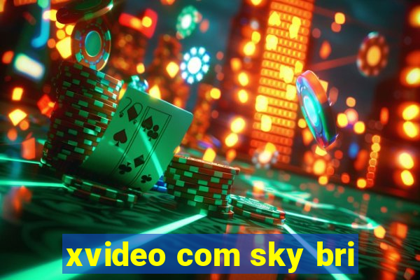 xvideo com sky bri